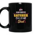 My favorite catcher calls me dadbaseball softball Mug Black