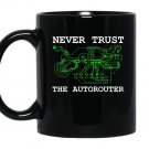 Never trust the autorouter special engineer Mug Black