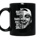 No matter where life takes me find me with a smile Mug Black