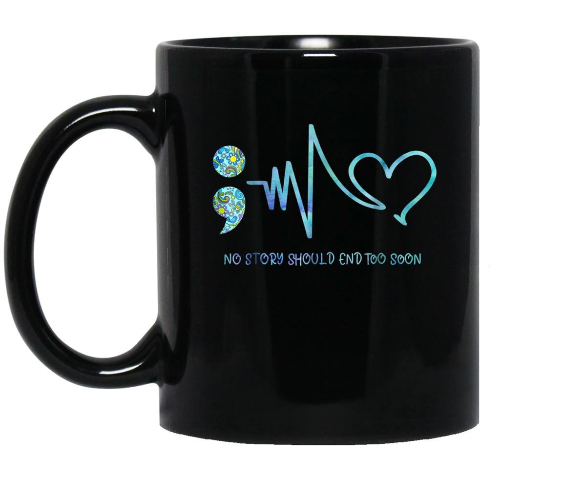 No story should end too soon suicide prevention Mug Black