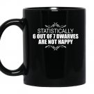 Statistically 6 out of 7 dwarves are not happyhumor Mug Black