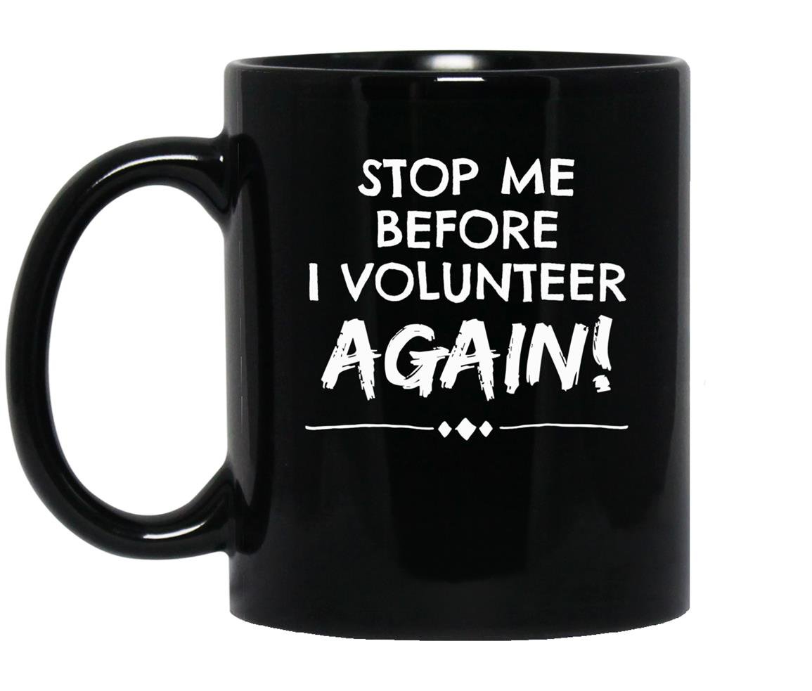 Stop me before i volunteer againpta dropout Mug Black