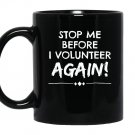 Stop me before i volunteer againpta dropout Mug Black