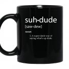 Suh dude definition dank meme definitions asuhdude Mug Black