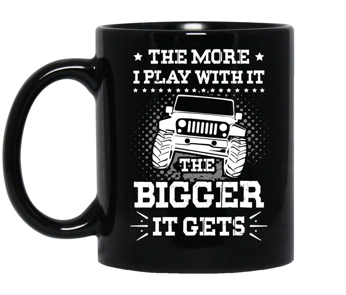 The more i play with it the bigger it gets jeep gift Mug Black