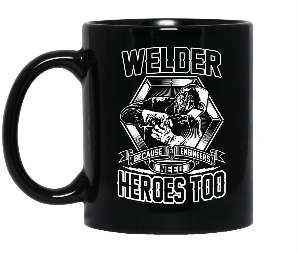 Welding welders because engineers need heroes too Mug Black