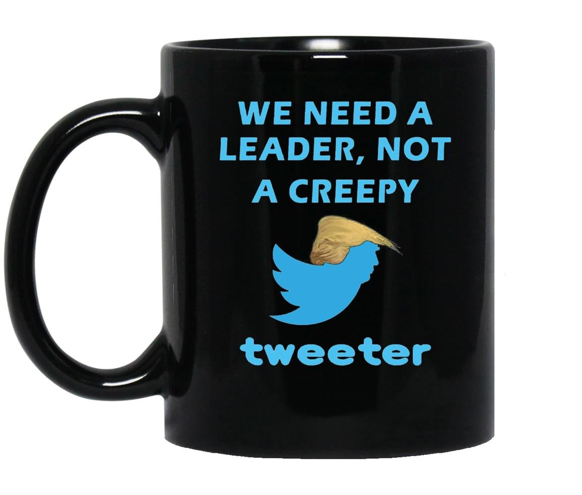 We need a leader not a creepy tweeter trump funny Mug Black