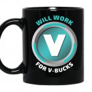 Will work for v bucks virtual currency funny gamer Mug Black