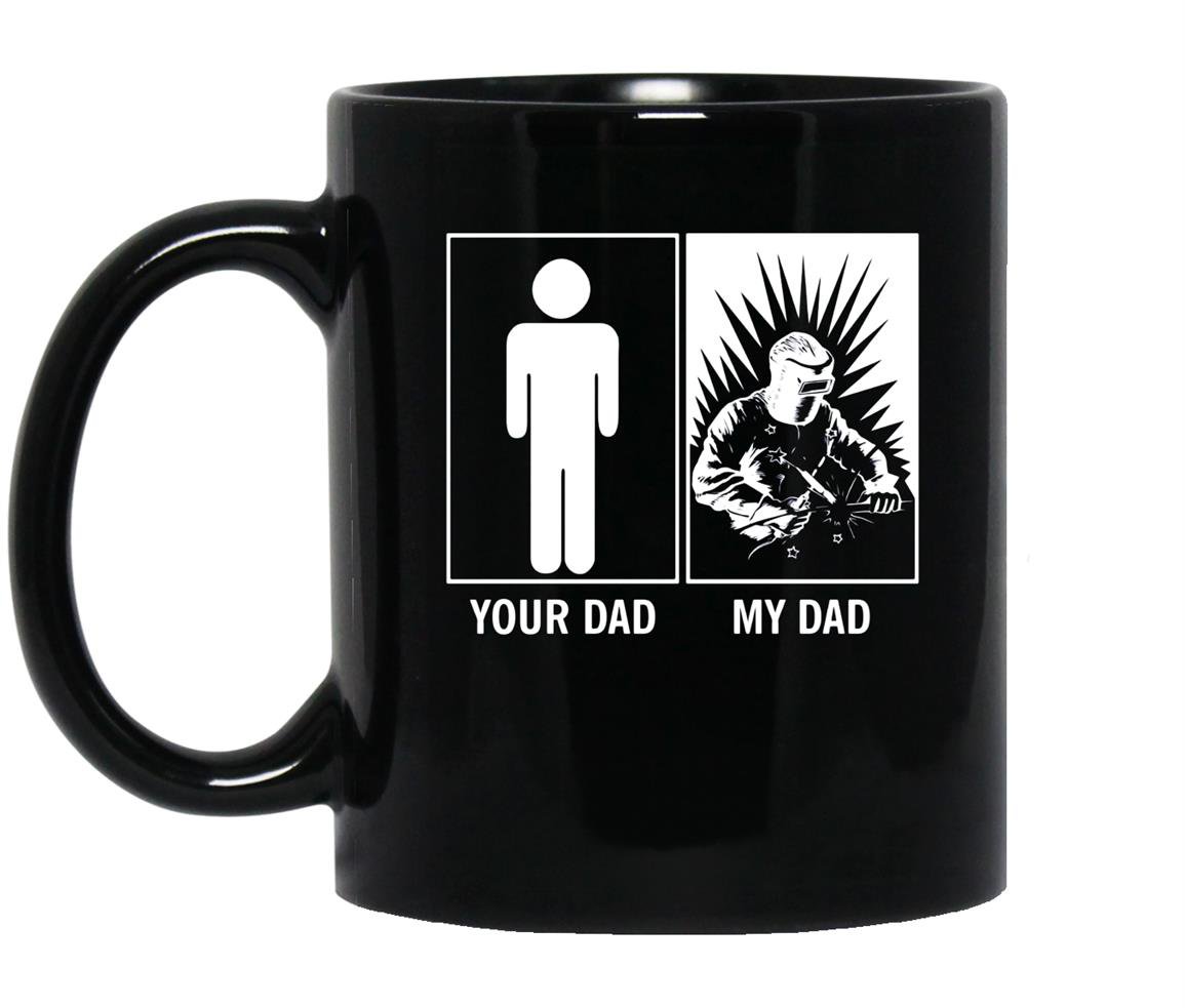 Your dad my dad funny gift for welders son daughter Mug Black