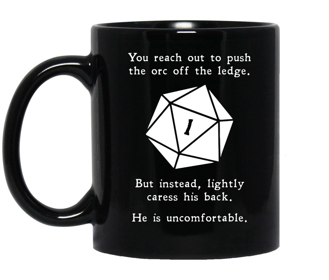 You reach out to push the orc off the ledge Mug Black