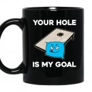 Your hole is my goal cornhole Mug Black