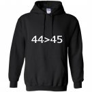 4445 the 44th president is greater than 45th Hoodie