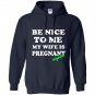 Be nice to me my wife is pregnant again funny Hoodie