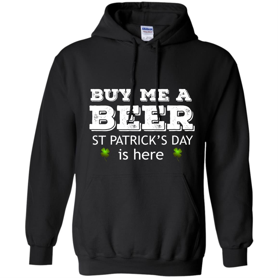 Buy me a beer st patricks day is here Hoodie