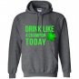 Drink like a champion today patricks day Hoodie