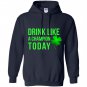 Drink like a champion today patricks day Hoodie