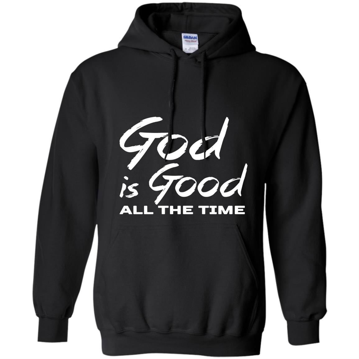 God is good all the time Hoodie
