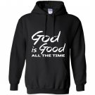 God is good all the time Hoodie