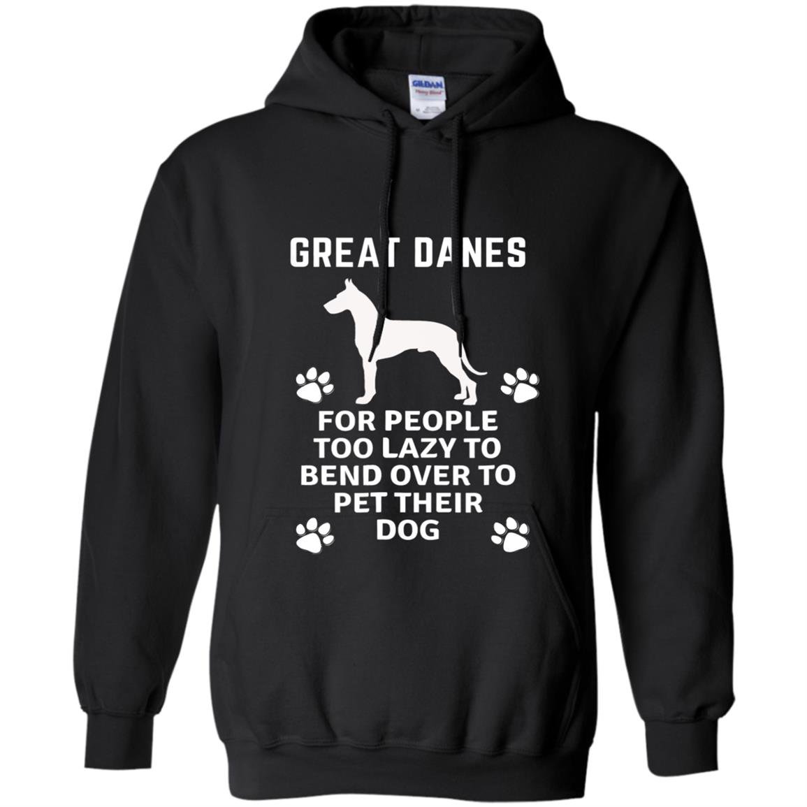 Great danes for people too lazy to bend over Hoodie