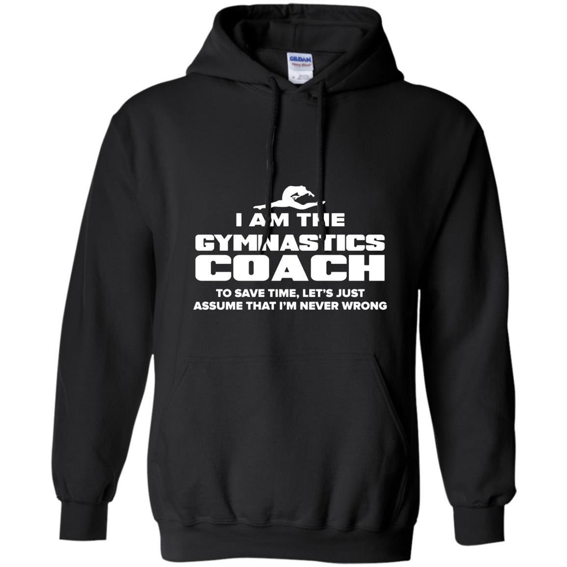 Gymnastics coach funny gift assume im never wrong Hoodie