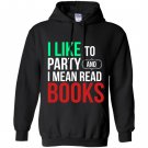 I like to party and i mean read books reading lover Hoodie