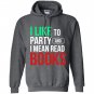 I like to party and i mean read books reading lover Hoodie