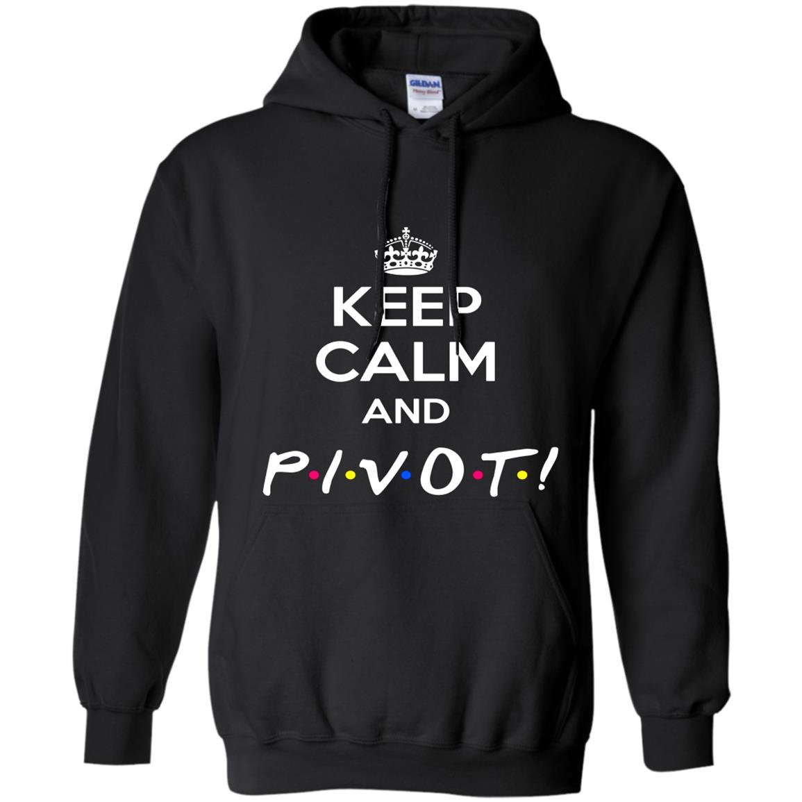 Keep calm and pivot funny gift for friends Hoodie