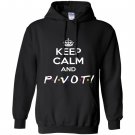 Keep calm and pivot funny gift for friends Hoodie