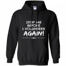 Stop me before i volunteer again pta dropout Hoodie