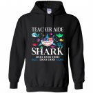 Teacher aide shark doo doo doo gift Hoodie