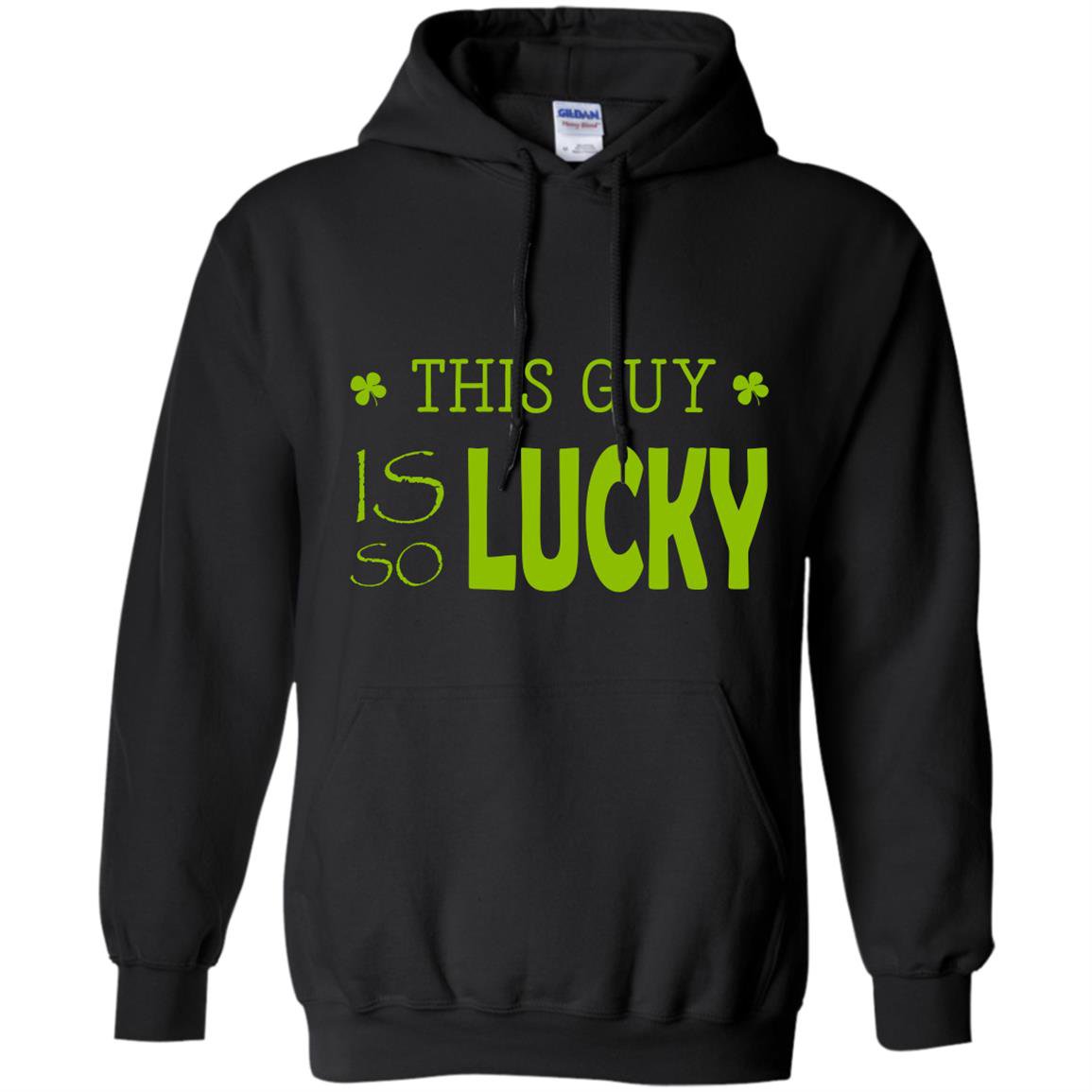 This guy is so lucky patricks day Hoodie