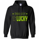 This guy is so lucky patricks day Hoodie