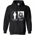 Your dad my dad funny gift for welders son daughter Hoodie