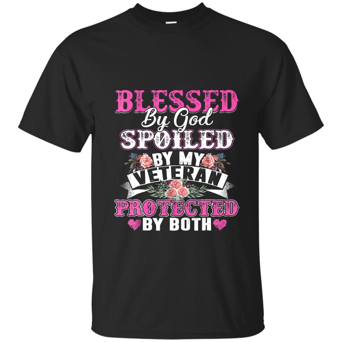 Blessed by god spoiled by my veteran protected by both T-shirt