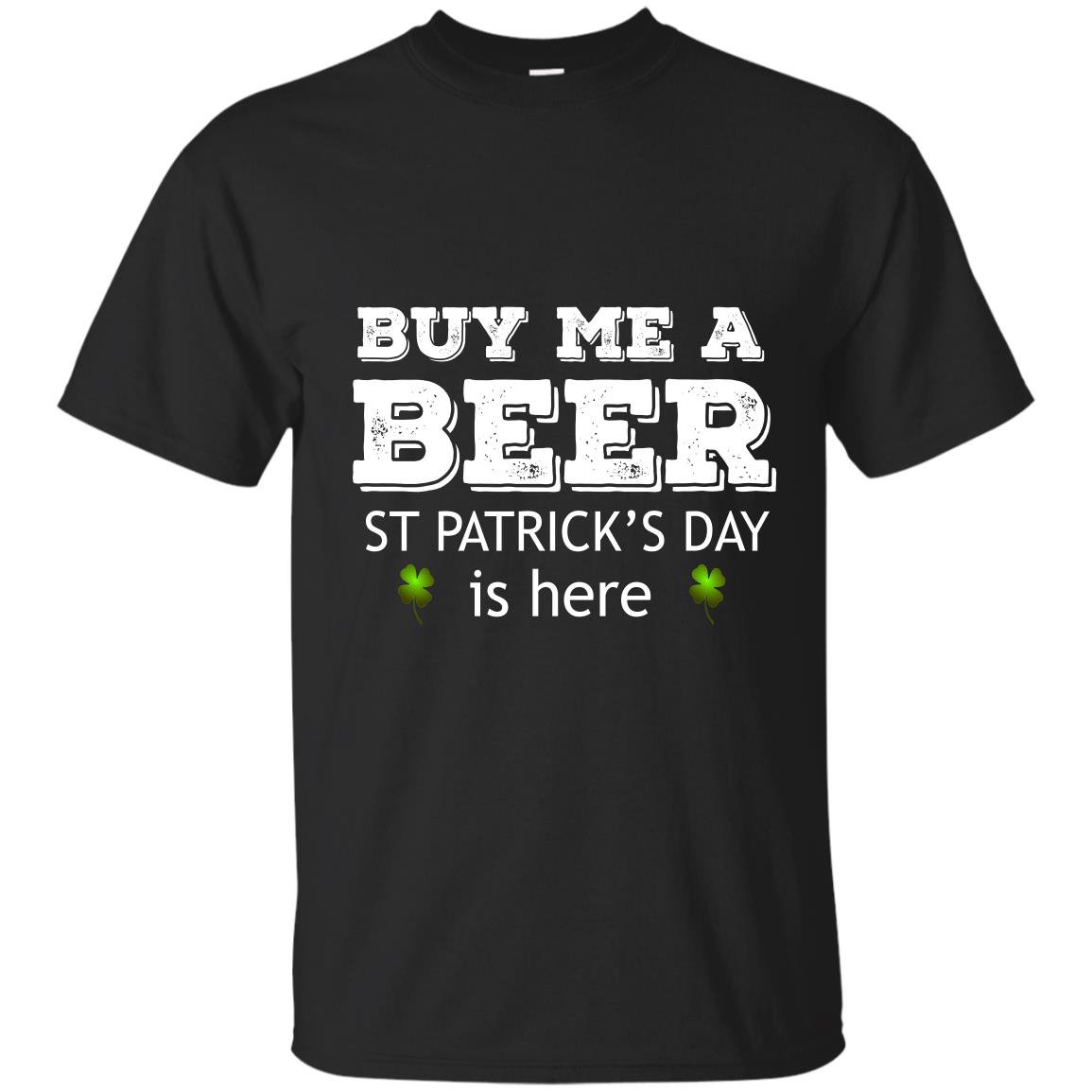Buy me a beer st patricks day is here T-shirt