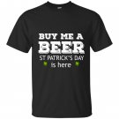 Buy me a beer st patricks day is here T-shirt