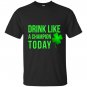 Drink like a champion today patricks day T-shirt