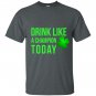 Drink like a champion today patricks day T-shirt