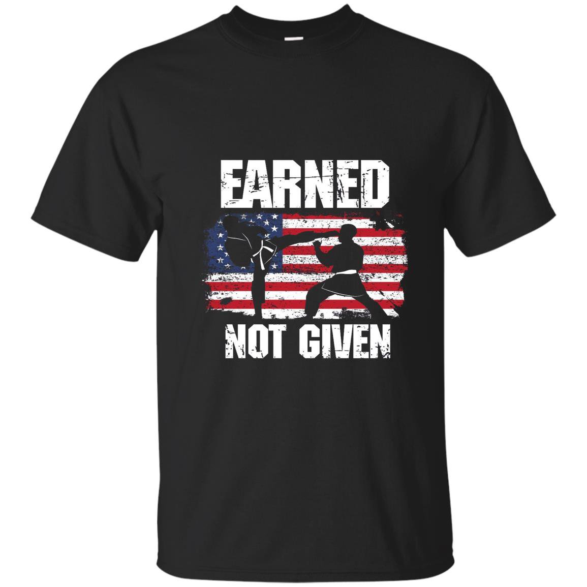 Earned not given karate fighter martial arts T-shirt