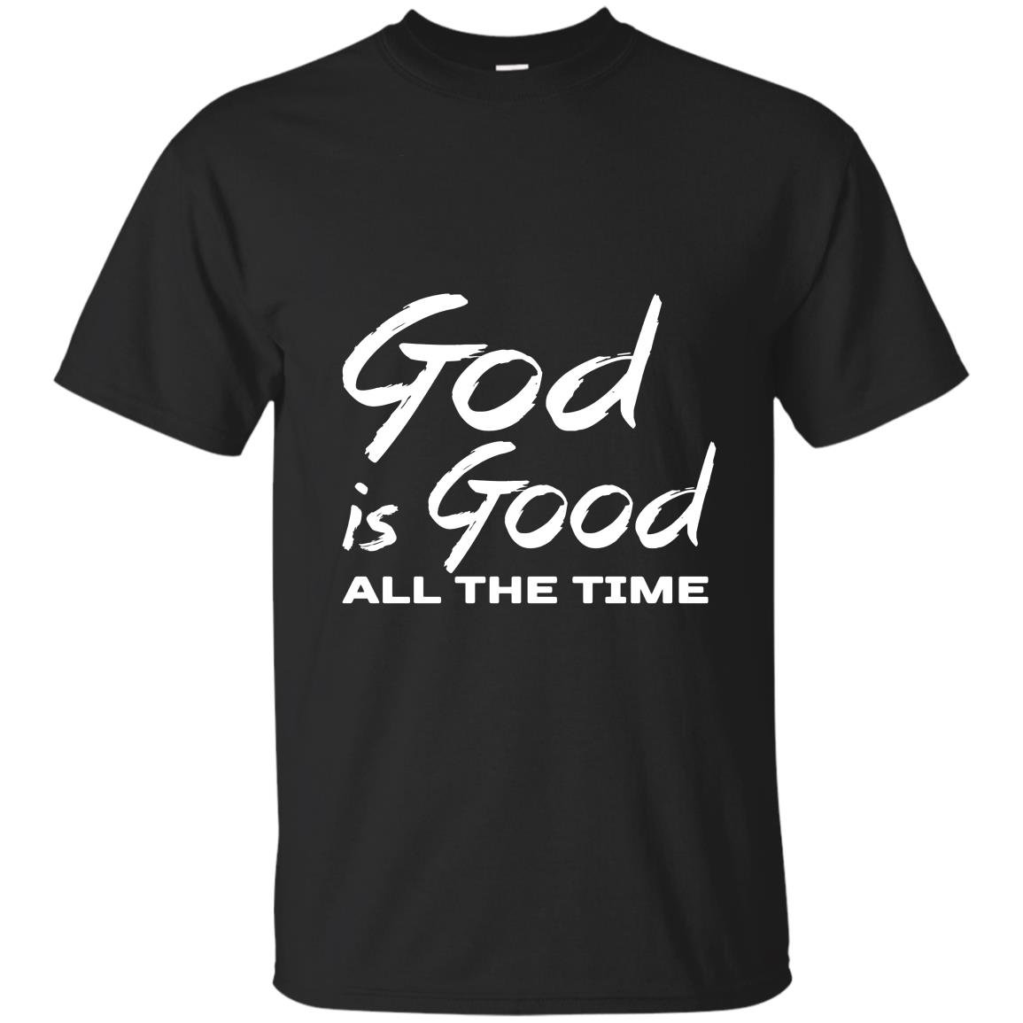 God is good all the time T-shirt