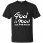 God is good all the time T-shirt