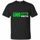 Good luck drink iris patricks day T-shirt