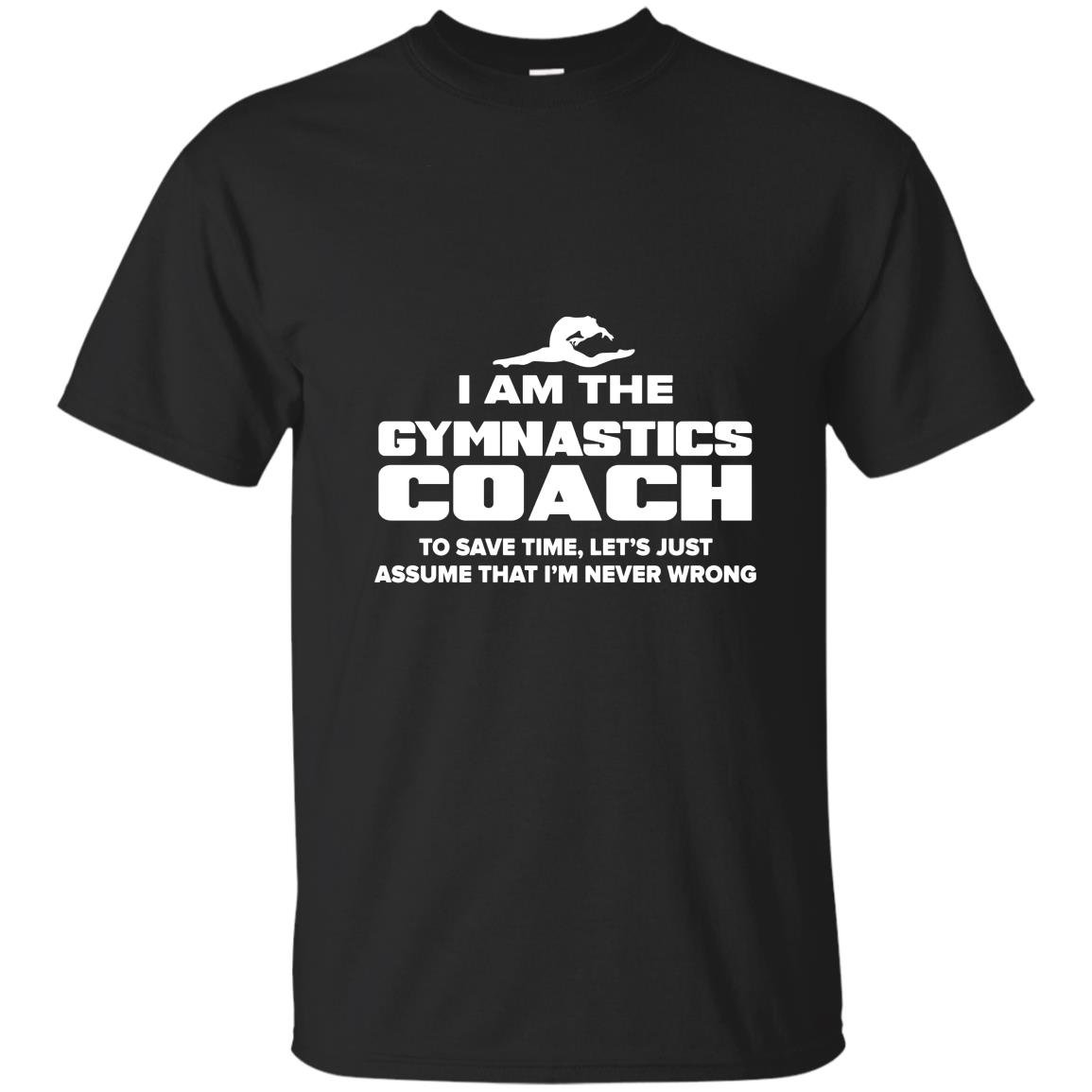 Gymnastics coach funny gift assume im never wrong T-shirt