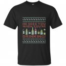 He sees you when youre drinking ugly christmas sweater T-shirt