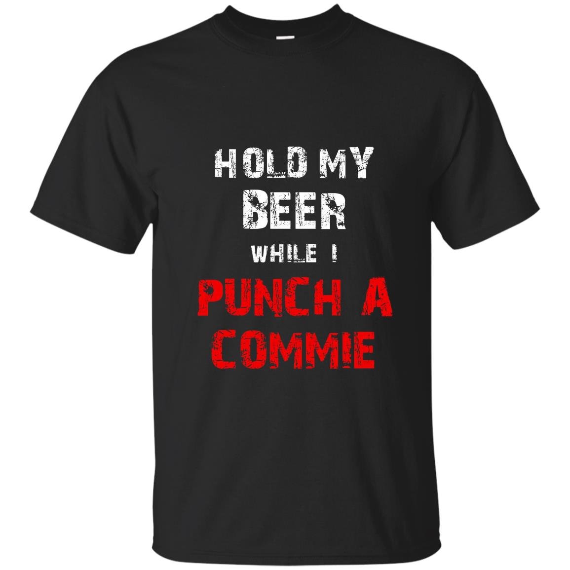 Hold my beer while i punch a commie beer drinking T-shirt