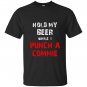 Hold my beer while i punch a commie beer drinking T-shirt