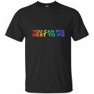 Humerous lgbt you can pee next to me T-shirt