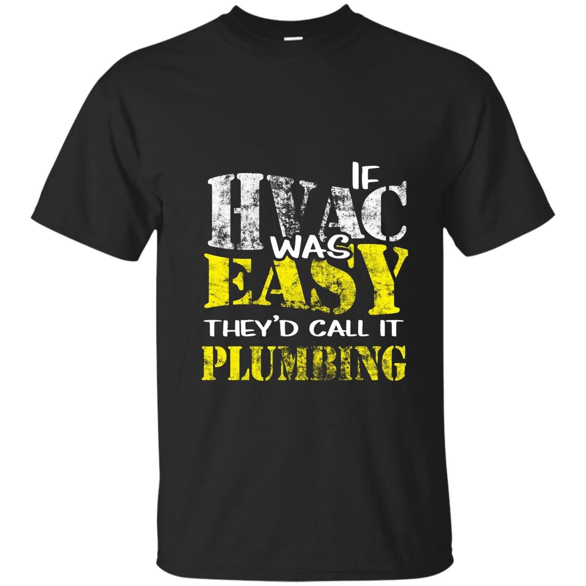 Hvac tech if hvac was easy call it plumbing T-shirt