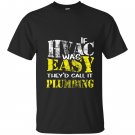Hvac tech if hvac was easy call it plumbing T-shirt