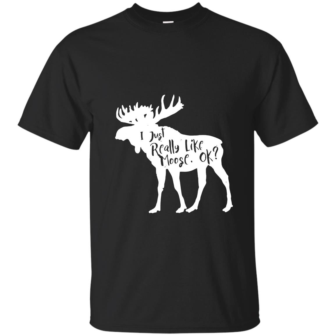 I just really like moose ok 10002 T-shirt